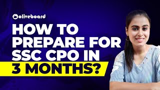 How to Prepare for SSC CPO in 3 Months? | SSC CPO Preparation | Oliveboard | SSC CPO 2020