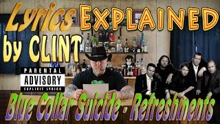 Blue Collar Suicide - Refreshments - Lyrics Explained by Clint