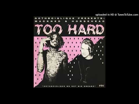 Mackned __ Horse Head - Too Hard (Prod. By Fish Narc)