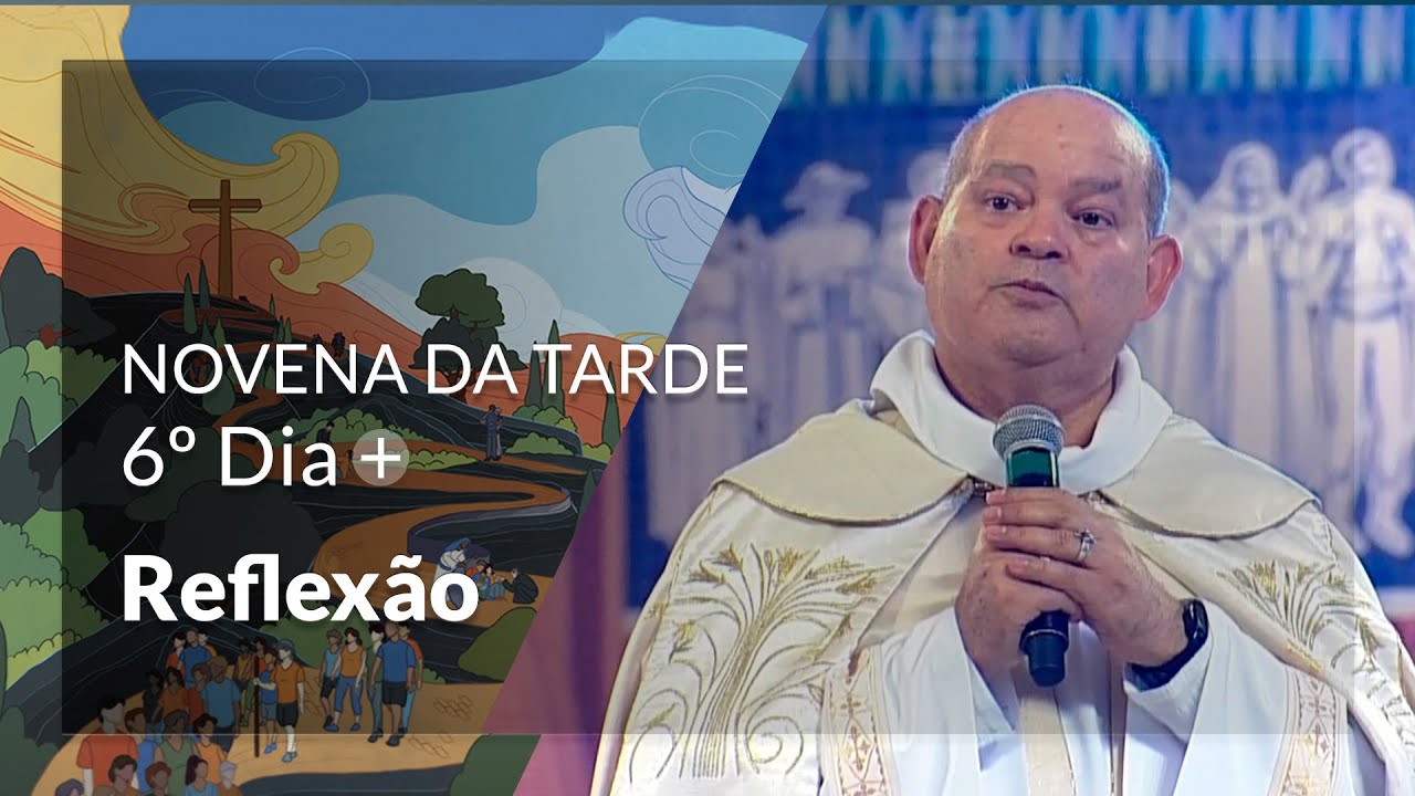 Reflexão Pe.Robeto Aparecido de Lima, C.Ss.R. | 6º Dia da Novena da Tarde 2024