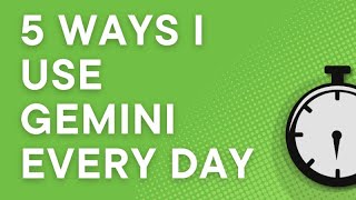 5 ways I use Google Gemini every day