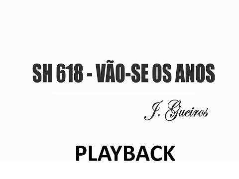 PLAYBACK SH 618 -   VÃO-SE OS ANOS