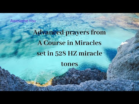 A Course in Miracles - advanced prayers set in 528 Hz miracle tones