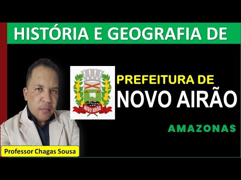HISTÓRIA E GEOGRAFIA DE NOVO AIRÃO-AM(Concurso da Prefeitura) Professor Chagas Sousa