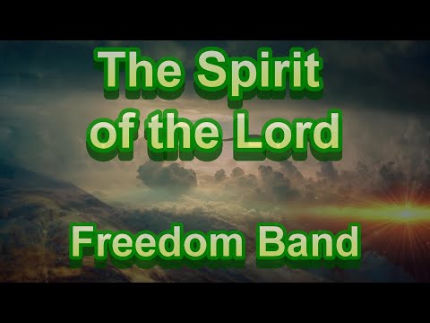 The Spirit of the Lord - Freedom Band (with lyrics)