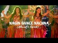 Nagin Dance Nachna Bajatey Raho Slowed Reverb Anmol Malik Slowed Reverb By A M Lyrics