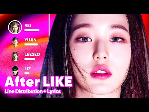 IVE - After LIKE (Line Distribution + Lyrics Karaoke) PATREON REQUESTED