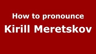 How to pronounce Kirill Meretskov
