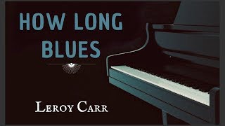 How Long Blues - Piano | Leroy Carr