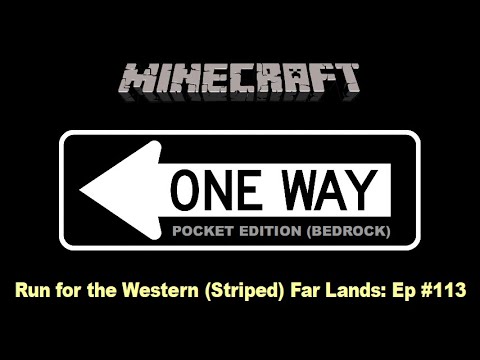 Minecraft Pocket Edition (Bedrock) One Way #113: Run for the Western (Striped) Far Lands