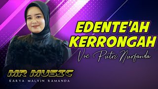 Download lagu MR music .EDENTE.AH KERRONGAH .putri nurfanda mp3