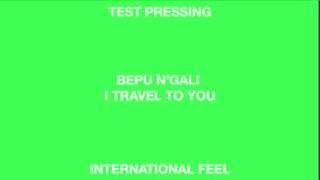 Bepu N'Gali 'I Travel To You' (International Feel)