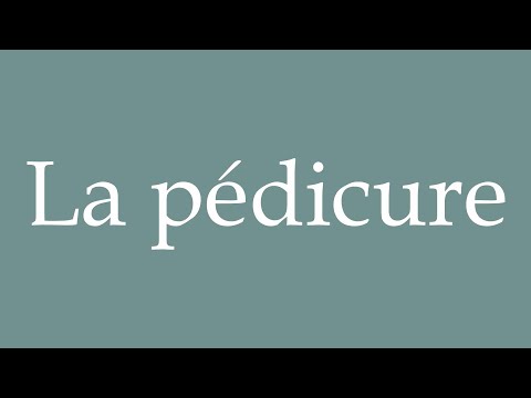 How to Pronounce ''La pédicure'' (The pedicure) Correctly in French