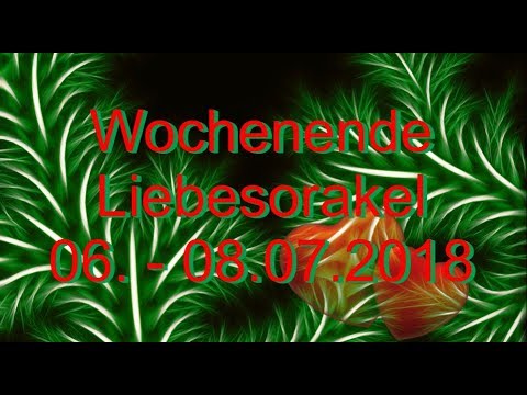 Wochenende Liebesorakel: 06.07. - 08.07.2018