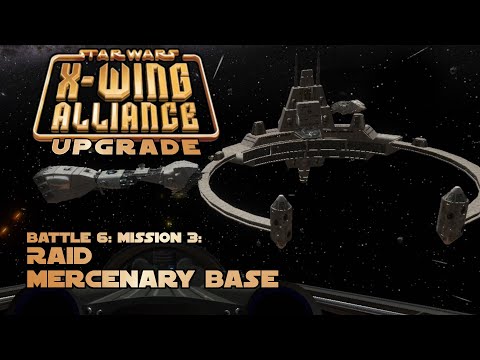 Raid Mercenary Base - Battle 6: Mission 3 - X-Wing Alliance Upgrade