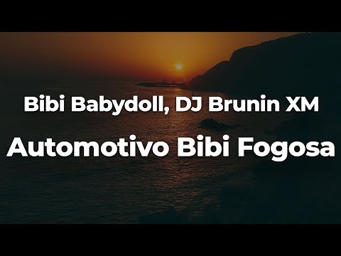 Bibi Babydoll, DJ Brunin XM - Automotivo Bibi Fogosa (Letra/Lyrics) | Official Music Video