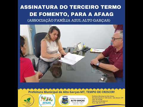 Assinatura do Termo de Fomento n°: 003/2022- (AFAAG) Associação Família Azul Alto Garças-MT.
