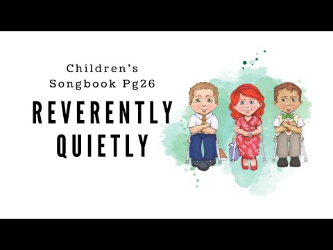 Reverently Quietly | Primary Song Sing Along