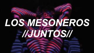Los Mesoneros // Juntos (Letra)