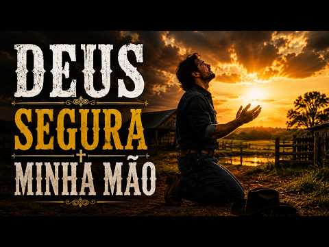 DEUS VAI SEGURAR A SUA MÃO | Mensagem de Fé e Esperança | Louvor Country Br