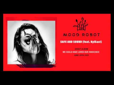 MOOD ROBOT - Safe and Sound (feat. KylEast)
