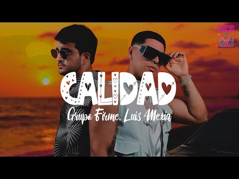 Grupo Firme, Luis Mexia - Calidad  (Letra)