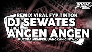 Download lagu DJ SEWATES ANGEN ANGEN RULLY FVNKY VIRAL FYP TIKTOK TERBARU 2025 mp3