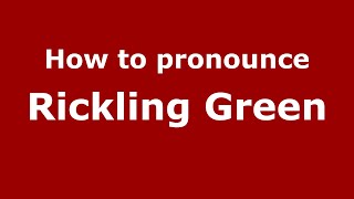 How to pronounce Rickling Green