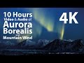 4K UHD 10 Hours Mountains Aurora Borealis Mountain Wind Window Relaxation Meditation Nature