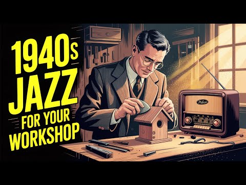 1940s Jazz For Your Workshop – Music for Building, Fixing & Creating