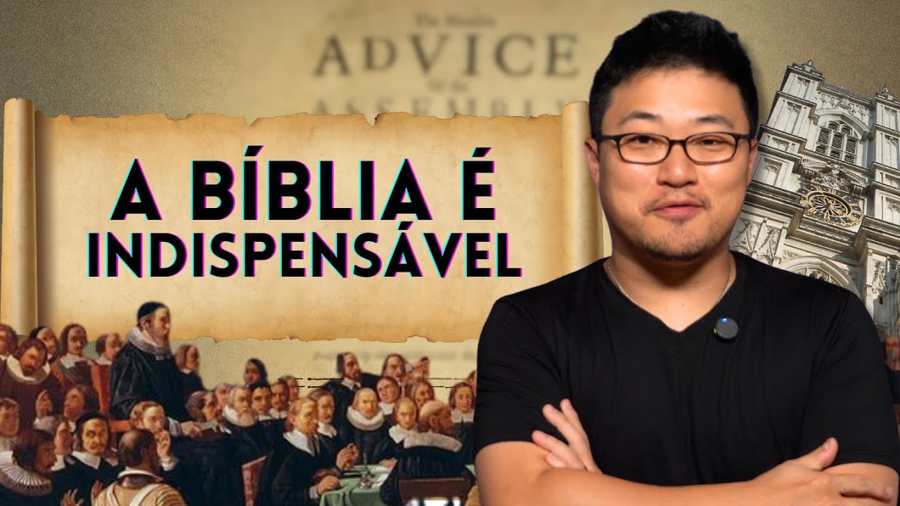 A BÍBLIA É INDISPENSÁVEL! - Confissão de Fé de Westminster 1.1