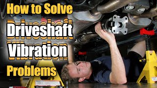 How to Solve Driveshaft Vibration Problems