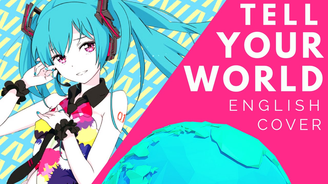 Tell Your World (English Cover)【JubyPhonic】