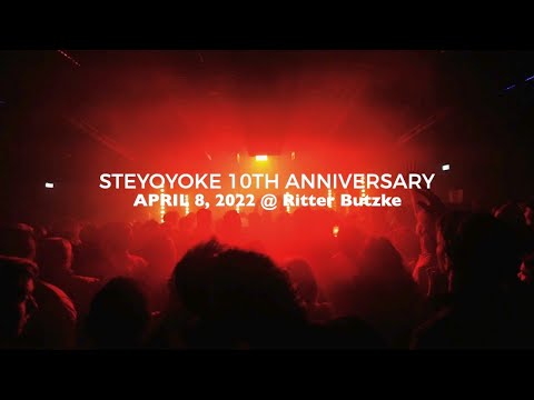 Steyoyoke 10th Anniversary - A night to remember !!! April 8, 2022 @ritterbutzkeclub5558