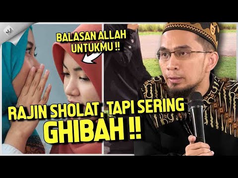 Kau Rajin Sholat Tapi Sering Ghibah dan Mencela, Inilah Balasan Allah Untukmu - Ustadz Adi Hidayat