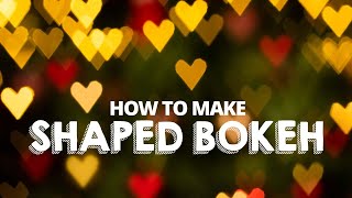 How to make a DIY shaped bokeh filter at home