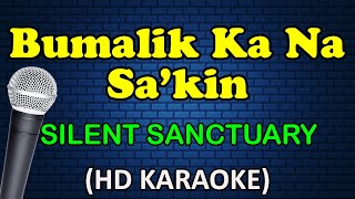 BUMALIK KA NA SA'KIN - Silent Sanctuary (HD Karaoke)