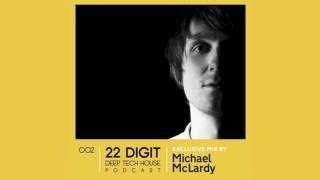 22 Digit Deep Tech House Podcast 002 - Michael McLardy