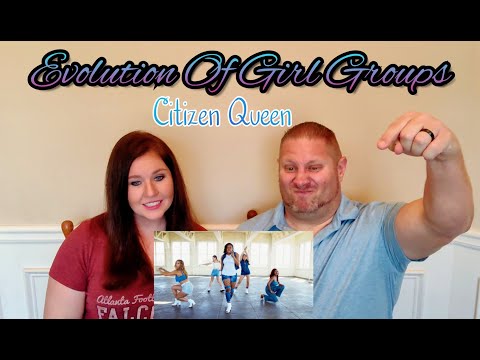 [OFFICIAL VIDEO] Evolution Of Girl Groups - Citizen Queen REACTION
