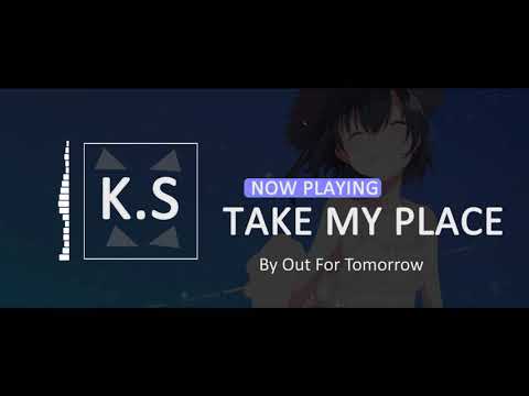 Nightcore - Take My Place 「Out For Tomorrow」