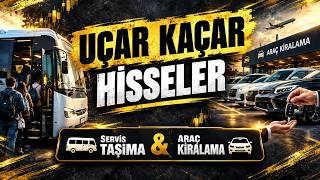 Servis Taşımacılığı ve Araç Kiralama Hisseleri Analizi ve Yorumu
