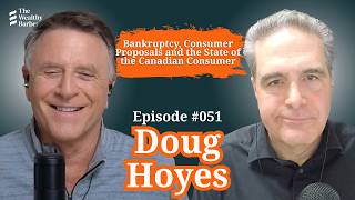 Doug Hoyes: Bankruptcy, Consumer Proposals and the State of the Canadian Consumer | TWB Podcast #51