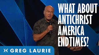 Antichrist, America, and the End of Days with Greg Laurie