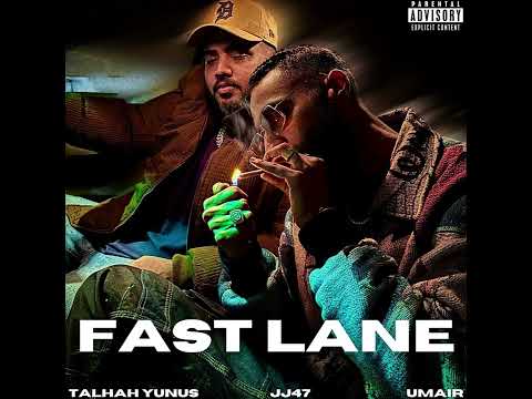 FAST LANE - JJ47 x TALHAH YUNUS (Prod. @umairmusicxx )