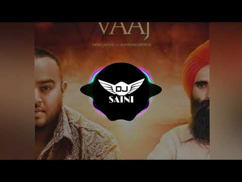 Vaaj song remix kanwar grewal - deep jandu - dj saini - latest punjabi songs 2018