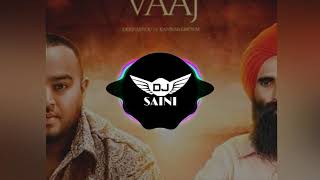 Vaaj song remix kanwar grewal - deep jandu - dj saini - latest punjabi songs 2018