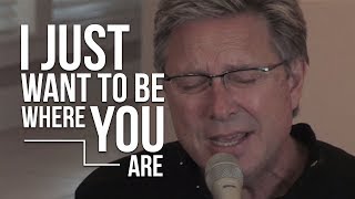 Don Moen - I Want to Be Where You Are | Acoustic Worship Sessions