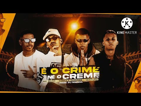 ROMULO CHAVOSO, VENTURA, MC REINO - É O CRIME, NÉ O CRIME