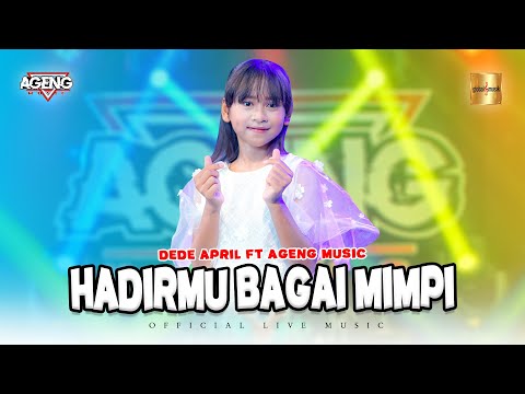 Dede April ft Ageng Music - Hadirmu Bagai Mimpi (Official Live Music)