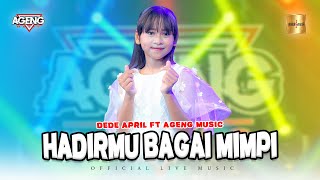Download lagu Dede April ft Ageng Music - Hadirmu Bagai Mimpi ( Live Music) mp3